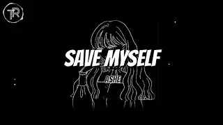 Ashe - Save Myself (Lyrics)