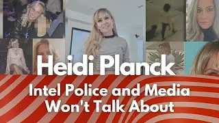 HEIDI PLANCK: Intel Police and Media Won't Talk About (and some personal news!!!!)