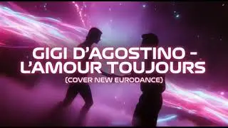 GIGI D&acute;AGOSTINO - L&acute;AMOUR TOUJOURS (COVER NEW EURODANCE) (NEW VERSION)