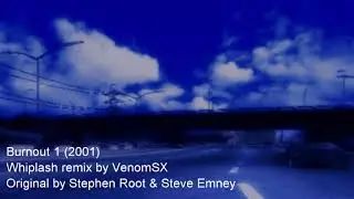 BURNOUT 1 OST REMIX - WHIPLASH by VenomSX