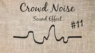 Crowd Noise Sound Effect - #11