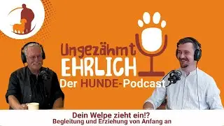 Ungezähmt ehrlich - Dein Welpe zieht ein!? Begleitung und Erziehung von Anfang an