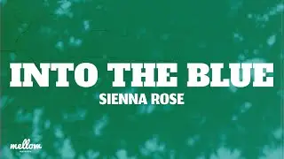 Into the Blue &ndash; Sienna Rose (Lyrics)