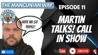 MARTIN TALKS EPISODE 11 LIVE CALL IN SHOW! #mcfc #mancity #cherki #reijnders #nouri #cwc  #fifacwc