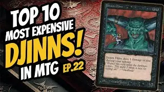 Top 10 Most Expensive Djinns in MTG | Ep. 22