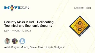 Security Risks in DeFi: Delineating Technical and Economic Security | Devcon Bogot&aacute;