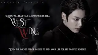 #13 | WEST WING | When the wicked prince wants to ru!n your life for his twisted revenge 