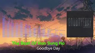 The Best Compilatiom Of Han Sung Ho: Goodbye Day