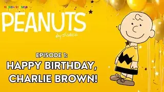 PEANUTS (by Schulz) | Episode 1: Happy Birthday, Charlie Brown!