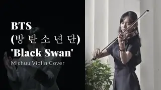 BTS (방 탄 소 년 단) 'Black Swan' Michuu Violin Cover