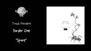Border One - Spore [BORDER02 | Border One Records | Premiere]