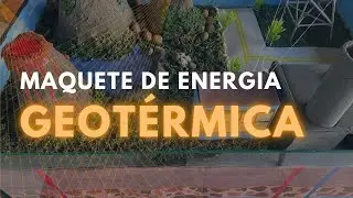 MAQUETE DE ENERGIA GEOTÉRMICA