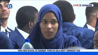 🔴LIVE: HIGH-VIEW SCHOOL OF ZANZIBAR  FORM SIX GALA NIGHT CEREMONY 2024  03/08/2024