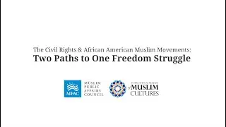 The Civil Rights and African American Muslim Movements: Two Paths to One Freedom Struggle