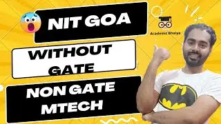 NIT Goa Non GATE MTech | Self Financed MTech | Self Sponsored MTech | Academic Bhaiya