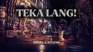 TEKA LANG - THORZ x EUGENE