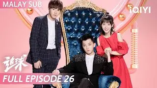 【BM SUB】Chasing Love 追球 EP26 | Fan Shiqi 💞 Bu Guanjin  | iQIYI Malaysia