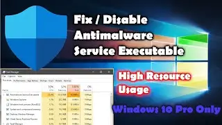 Antimalware Service Executable High RAM CPU DISK Usage - Windows 10 Pro