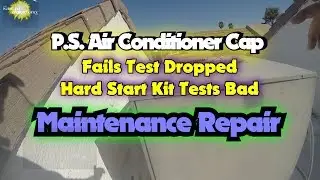 PS Air Conditioner Cap Fails Test Dropped Hard Start Kit Tests Bad Maintenance Repair