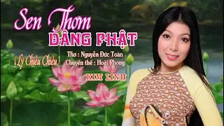 SEN THƠM DÂNG PHẬT | Kim Linh [LÝ CHIỀU CHIỀU] Thơ : Nguyễn Đức Toàn | Chuyển thể : Hoài Phong