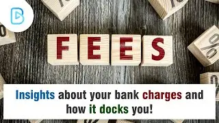 Insights about your bank charges and how it docks you! | News Updates | Bank Charges