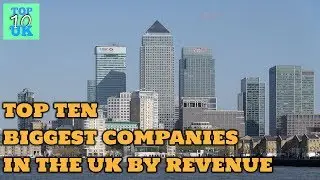 Top Ten Biggest Companies In The UK
