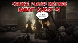 *SHAKE PLAYS* NETHER- BANDIT QUEST #1