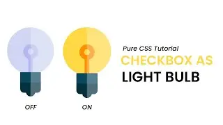 Checkbox As A Working Bulb With Only CSS