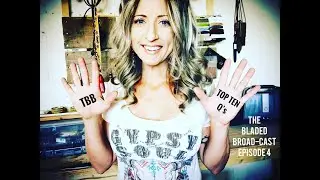 The Bladed Broad-Cast / Episode 4 - Your Top Ten Most Asked Questions Answered!