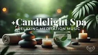 🕯️ Relaxing Music for Meditation & Healing | Candlelight Serenity & Spa Stillness
