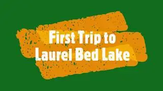 First trip to Laurel Bed Lake