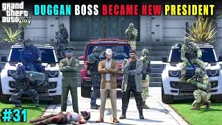 DUGGAN BOSS BECAME NEW PRESIDENT OF LOS SANTOS | DUGGAN BOSS DESTROYED MICHAEL | GTA 5 GAMEPLAY #31