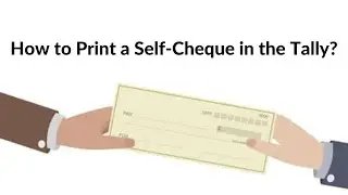 How to Print a Self-Cheque in the Tally?