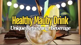 Unique Mauby Bark Drink Recipe | Refreshing & Healthy Beverage You Must Try!