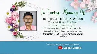 🔴 LIVE | KOSHY JOHN (BABY -70) l Thundiyil House l Elanthoor l Seenai Studio