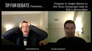 Up For Debate #142 - Shaken, Not Stirred: Six Decades of James Bond - Chapter 3: Roger Moore, Pt. 2
