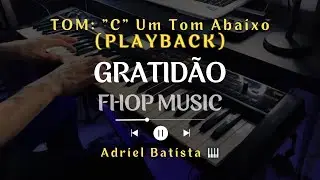 🎙️Gratidão - FHOP Music (Playback Legendado) UM TOM ABAIXO “C” por Adriel Batista