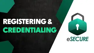 TUTORIAL: eSECURE Registering and Credentialing