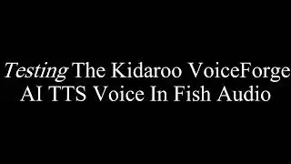 Testing The Kidaroo VoiceForge AI TTS Voice In Fish Audio