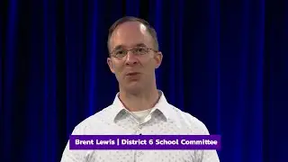 Framingham's 2025 School Committee District 6 Candidate Statement -Brent Lewis