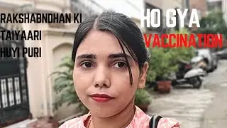 Ho Gya  Vaccination 💉 ||Krli Rakshabandhan Ki Taiyari  🎁🛒||