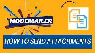 06 | Nodemailer Tutorial: Enhancing Emails with Attachments 