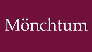 How to Pronounce ''M&ouml;nchtum'' (Monasticism) Correctly in German