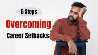 5 Steps to Overcome Career Setbacks and Bounce Back Stronger