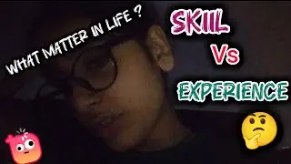 SKILL❤️&zwj;🔥 VS EXPERIENCE ❤️&zwj;🩹 ( WHAT MATTER IN LIFE ? ) @Tahira786... 