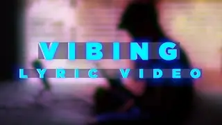 Anex - Vibing (Official Lyric Video)