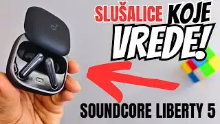 Preporuka za ove slu&scaron;alice - Soundcore Liberty 5 recenzija