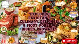 Exploring Pakistan's Culinary Delights: 8 Most Popular Dishes Province Wise