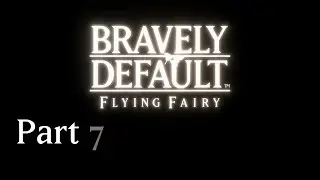Bravely Default Flying Fairy - Part 7 Journey to Lontano Villa & Norende Village Rebuilding