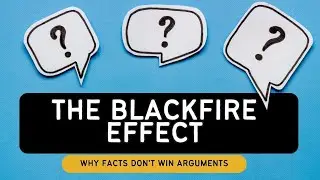 The Backfire Effect: - Why Facts Don't Win Arguments